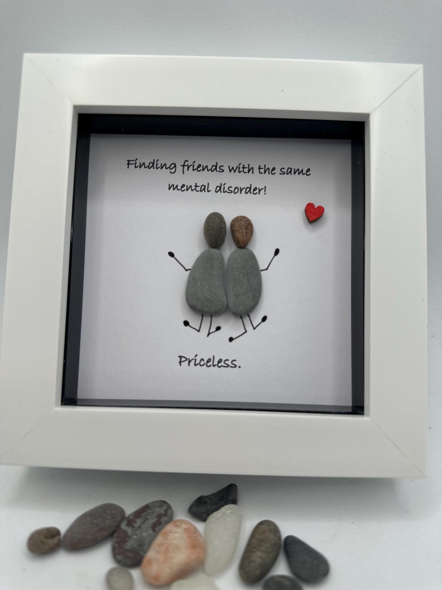 4”x4” ,Finding friends with the same mental disorder! Priceless, pebble art friends, pebble art gift, friend gift, friends